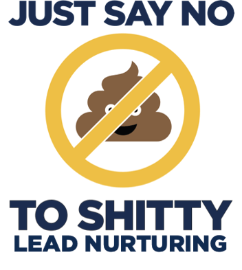 Just_Say_No_To_Shitty_Lead_Nurturing