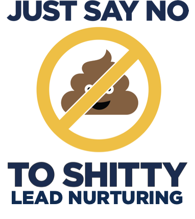 Just_Say_No_To_Shitty_Lead_Nurturing