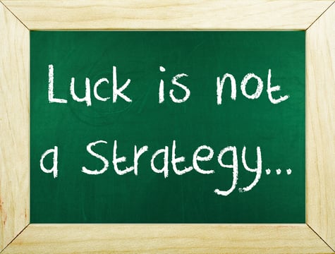 luck-is-not-a-strategy